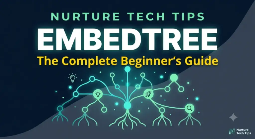 Nurture Tech Tips EmbedTree  Complete Beginner’s Guide