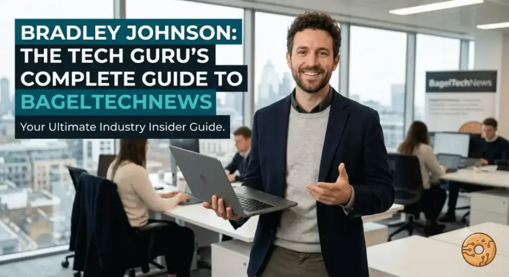 Bradley Johnson Tech Guru at BagelTechNews Complete Guide