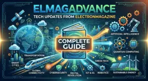 ElmagAdvance Tech Updates From ElectronMagazine Complete Guide