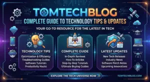 Tech Tomtechblog Complete Guide to Technology Tips Updates